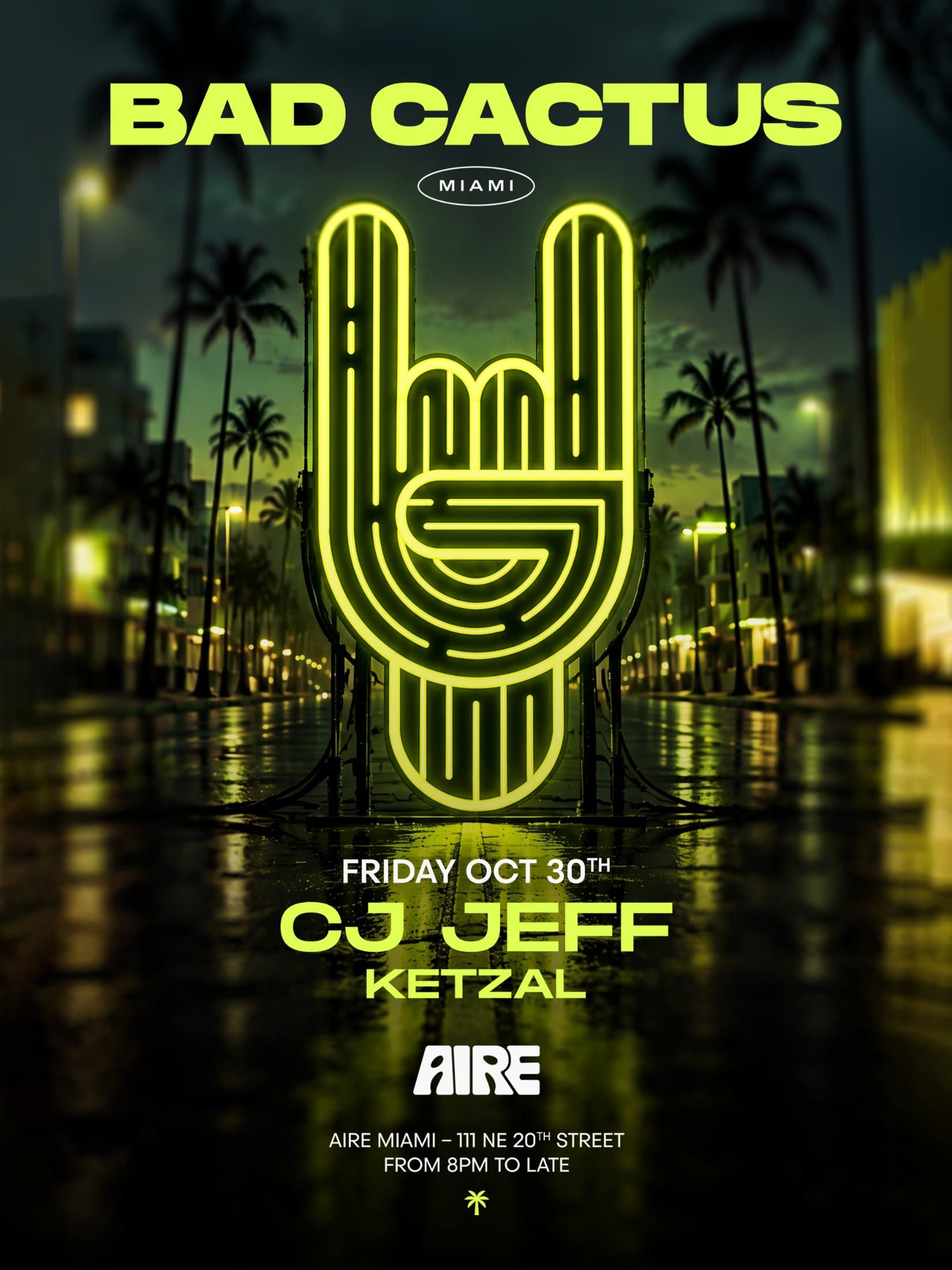 Flyer for Bad Cactus with CJ Jeff & More at AIRE Miami, Friday, October 30